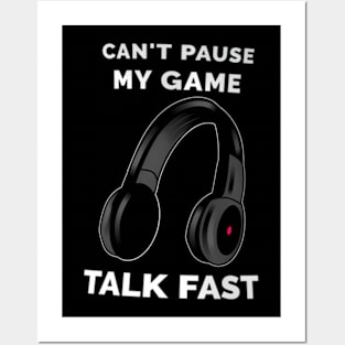 Video Pause My Game Talk Fast Posters and Art
